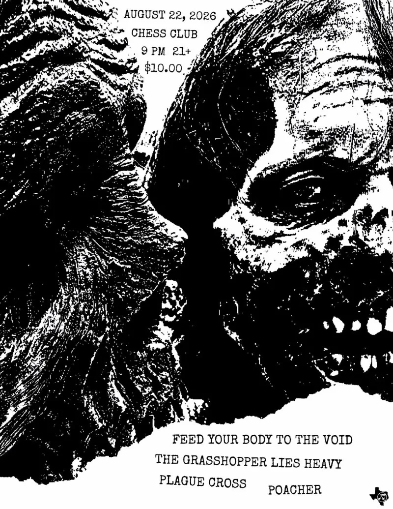 The Grasshopper Lies Heavy is scheduled to perform at Chess Club Austin on Saturday, August 22, 2026, at 11:00 PM. They are part of a lineup featuring Plague Cross (9:30 PM), Poacher (10:15 PM), and Feed Your Body to the Void (11:45 PM).