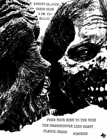 The Grasshopper Lies Heavy is scheduled to perform at Chess Club Austin on Saturday, August 22, 2026, at 11:00 PM. They are part of a lineup featuring Plague Cross (9:30 PM), Poacher (10:15 PM), and Feed Your Body to the Void (11:45 PM).